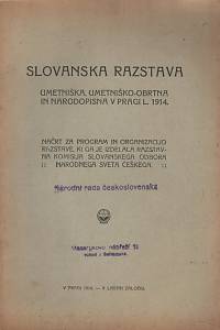 90285. Slovanska razstava umetniška, umetniško-obrtna in narodopisna v Pragi l. 1914, Načrt za program in organizacijo razstave, ki ga je izdelala razstavna komisija Slovanskega odbora narodnega sveta češkega.