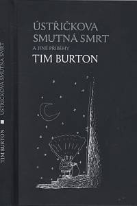 119959. Burton, Tim – Ústřičkova smutná smrt a jiné příběhy