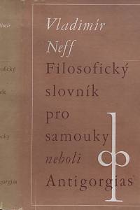 4821. Neff, Vladimír – Filosofický slovník pro samouky neboli Antigorgias