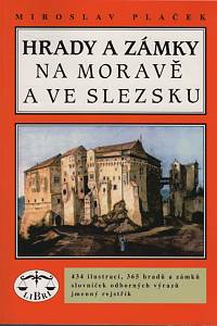 58213. Plaček, Miroslav – Hrady a zámky na Moravě a ve Slezsku