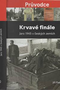 75556. Padevět, Jiří – Krvavé finále, Jaro 1945 v českých zemích