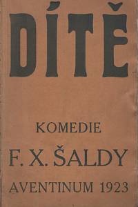 23922. Šalda, František Xaver – Dítě : komedie o třech aktech