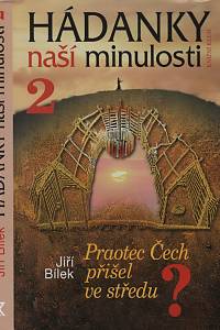 32779. Bílek, Jiří – Hádanky naší minulosti II. - Praotec Čech přišel ve středu?