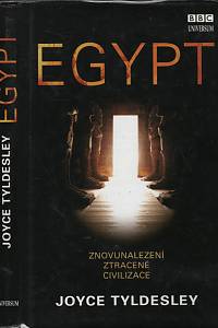 56234. Tyldesley, Joyce – Egypt, Znovunalezení ztracené civilizace