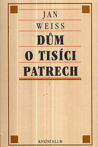 40533. Weiss, Jan – Dům o tisíci patrech 