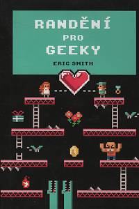 126511. Smith, Eric – Randění pro geeky