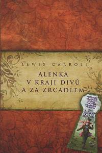 127505. Carroll, Lewis [= Dodgson, Charles Lutwidge] – Alenka v kraji divů a za zrcadlem