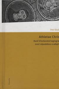 127592. Kitzler, Petr / Pseudo-Augustinus – Athletae Christi, Raně křesťanská hagiografie mezi nápodobou a adaptací