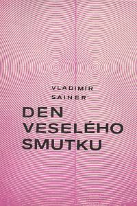 126790. Sainer, Vladimír – Den veselého smutku, Z textů psaných do šuplíku (podpis)