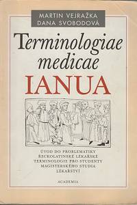 126913. Vejražka, Martin / Svobodová, Dana – Terminologiae medicae IANUA, Úvod do problematiky řeckolatinské lékařské terminologie pro studenty magisterského studia lékařství