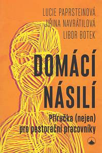 128334. Paprsteinová, Lucie / Navrátilová, Jiřina / Botek, Libor – Domácí násilí, Příručka (nejen) pro pastorační pracovníky