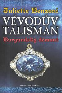 128514. Benzoni, Juliette – Vévodův talisman - Burgundský démant