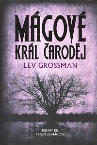 128520. Grossman, Lev – Mágové 2 - Král Čaroděj