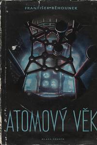 128525. Běhounek, František – Atomový věk