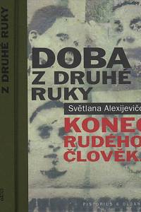 80110. Alexijevičová, Světlana – Doba z druhé ruky : konec rudého člověka