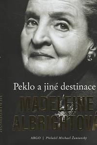 128578. Albrightová, Madeleine Korbel / Woodward, Bill – Peklo a jiné destinace, Memoár 21. století