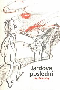 128757. Branický, Jan – Jardova poslední