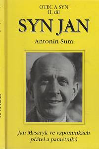 128823. Sum, Antonín – Otec a syn II. - Syn Jan, Jan Masaryk ve vzpomínkách přátel a pamětníků a jako symbol návratu České republiky do rodiny evropských národů