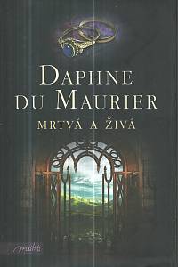 129284. Du Maurier, Daphne – Mrtvá a živá