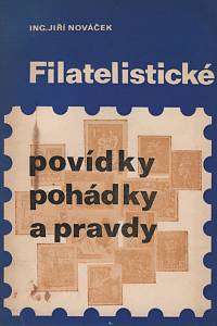 129235. Nováček, Jiří – Filatelistické pohádky, povídky, pověsti a pravdy