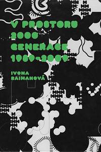 129401. Raimanová, Ivona – V prostoru 2000, Generace 1989-2009