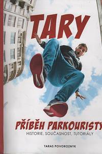 130094. Povoroznyk, Taras – Tary - příběh parkourity, Historie, současnost, toturiály