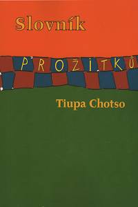 130322. Chotso, Tiupa – Slovník prožitků aneb Hravé ocenění života (takový jaký je)