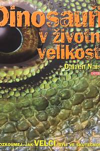 130330. Naish, Darren – Dinosauři v životní velikosti