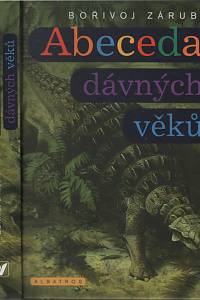 130139. Záruba, Bořivoj – Abeceda dávných věků, Průvodce prehistorií od A do Z