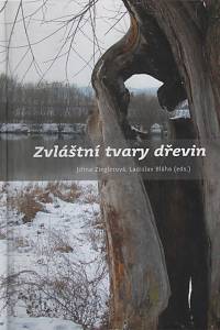 130481. Zieglerová, Jiřina / Bláha, Ladislav (eds.) – Zvláštní tvary dřevin