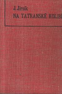 84956. Jirsík, Josef – Na tatranské kolibě, Život dvou chlapců v divočině 