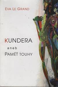 35000. Le Grand, Eva – Kundera aneb Paměť touhy