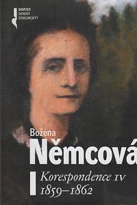 36689. Němcová, Božena / Adam, Robert (ed.) / Pokorná, Magdaléna (ed.) / Saicová Římalová, Lucie (ed.) / Wimmer, Stanislav (ed.) – Korespondence. IV, 1859-1862