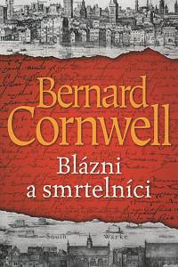 130551. Cornwell, Bernard – Blázni a smrtelníci