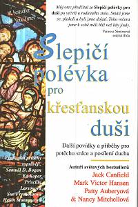 130867. Canfield, Jack / Hansen, Mark Victor / Auberyová, Patty / Mitchellová, Nancy – Slepičí polévka pro křesťanskou duši