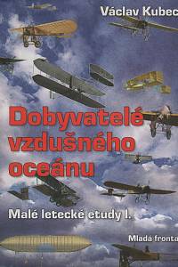 130955. Kubec, Václav – Malé letecké etudy I. - Dobyvatelé vzdušného oceánu