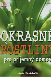 130663. Williams, Paul – Okrasné rostliny pro příjemný domov