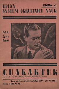 13489. Damon, Cyron (= Dumont, Theron Q.; Atkinson, William Walker) / Kodym, František – Úplný systém okkultních nauk V. - Charakter a jeho rozboj s použitím vědecké Fysiognomiky, Frenologie a Grafologie.