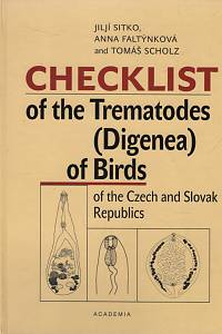 131078. Sitko, Jiljí / Faltýnková, Anna / Scholz, Tomáš – Checklist of the Trematodes (Digenea) of Birds of the Czech and Slovak Republics