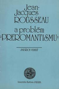 31074. Veselý, Jindřich – Jean-Jacques Rousseau a problém preromantismu, K otázce rozkladu osvícenského obrazu světa ve francouzské literatuře