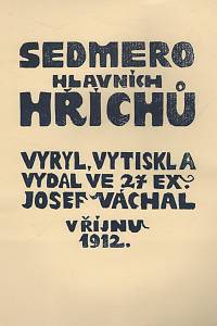 Váchal, Josef – Sedmero hlavních hříchů, Vyryl, vytiskl a vydal ve 27 ex. Josef Váchal v říjnu 1912. (reprint)