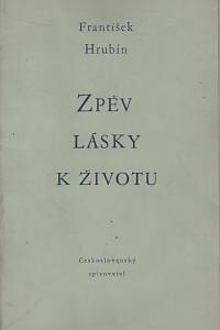 130807. Hrubín, František – Zpěv lásky k životu