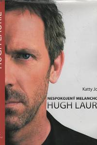 69744. Joyce, Katty – Nespokojený melancholik Hugh Laurie