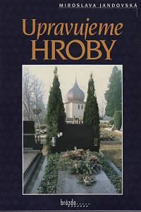 131532. Jandovská, Miroslava – Upravujeme hroby