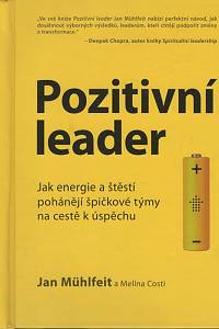 131539. Mühlfeit, Jan / Costi, Melina – Pozitivní leader, Jak energie a štěstí pohánějí špičkové týmy na cestě k úspěchu