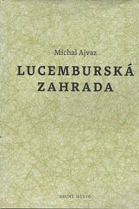 52132. Ajvaz, Michal – Lucemburská zahrada, příběh