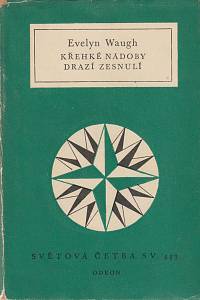 14687. Waugh, Evelyn – Křehké nádoby ; Drazí zesnulý, Anglo-americká truchlohra (443)