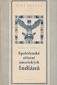 36173. Morgan, Lewis H. – Společenské zřízení amerických Indiánů (Výňatek z díla: Domy a domácí život amerických domorodců)