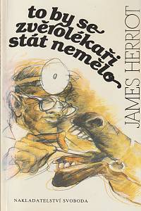 7271. Herriot, James [= Wight, James Alfred] – To by se zvěrolékaři stát nemělo 