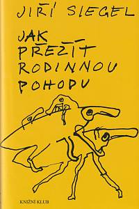 132140. Siegel, Jiří – Jak přežít rodinnou pohodu